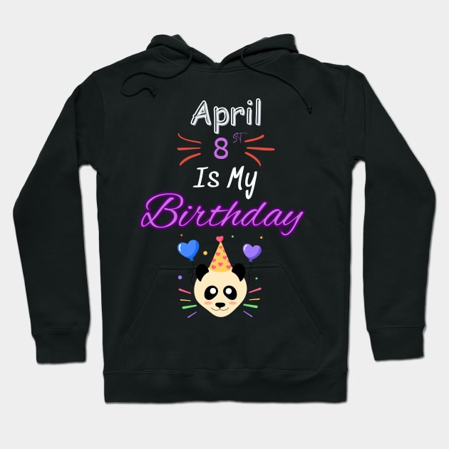 april 8 st is my birthday Hoodie by Oasis Designs